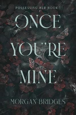 Once You´re Mine: The viral dark stalker romance everyone is talking about!