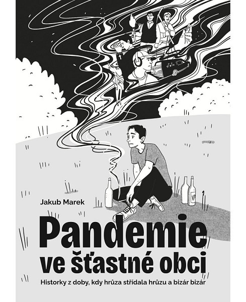 Pandemie ve šťastné obci - Historky z doby, kdy hrůza střídala hrůzu a bizár bizár