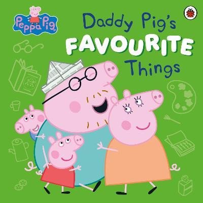 Peppa Pig: Daddy Pig´s Favourite Things