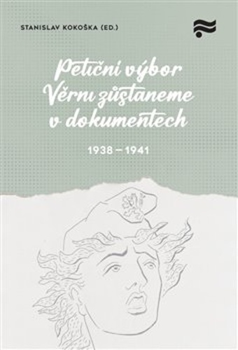 Petiční výbor Věrni zůstaneme v dokumentech. 1938 - 1941