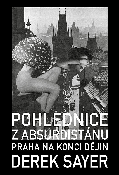 Pohlednice z Absurdistánu - Praha na konci dějin