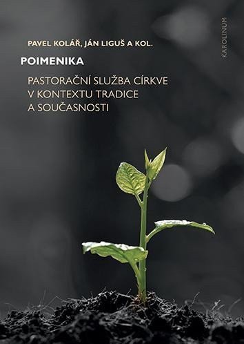 Poimenika - Pastorační služba církve v kontextu tradice a současnosti