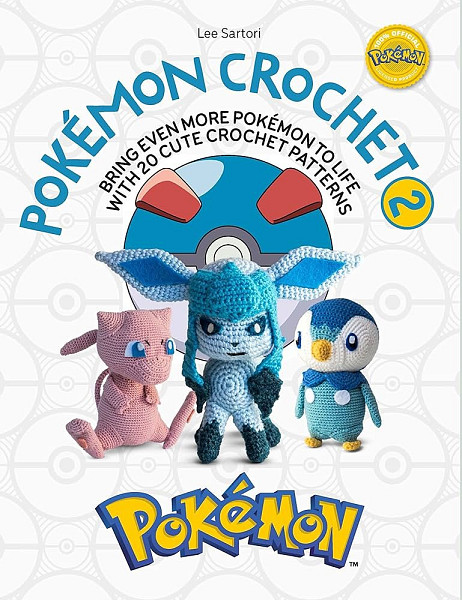 PokeMon Crochet 2: Bring Even More PokeMon to Life with 20 Cute Crochet Patterns