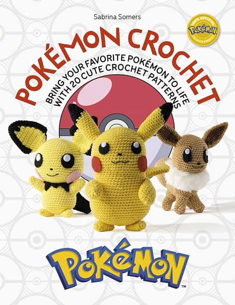 PokeMon Crochet: Bring Your Favorite PokeMon to Life with 20 Cute Crochet Patterns