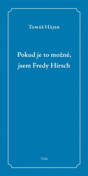 Pokud je to možné, jsem Fredy Hirsch