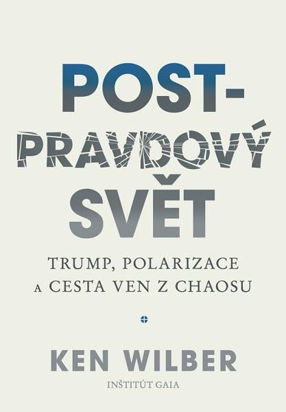 Post-pravdový svět - Trump, polarizace a cesta ven z chaosu