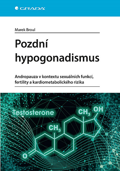 Pozdní hypogonadismus - Andropauza v kontextu sexuálních funkcí, fertility a kardiometabolického rizika