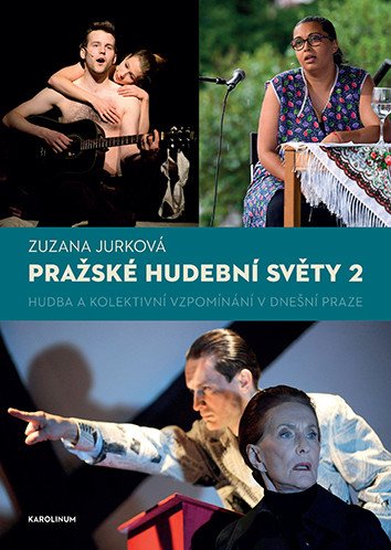 Pražské hudební světy 2. - Hudba a kolektivní vzpomínání v dnešní Praze