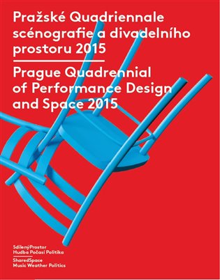 Pražské Quadriennale scénografie a divadelního prostoru 2015 / Prague Quadrennial of Performance Design and Space 2015