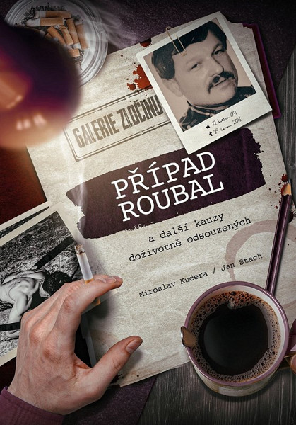 Případ Roubal a další kauzy doživotně odsouzených