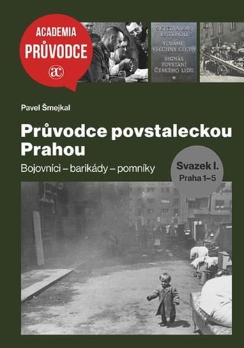 Průvodce povstaleckou Prahou. Svazek I.+ Svazek II.