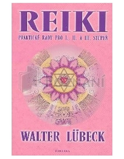 Reiki - praktické rady pro I., II. a III.stupeň
