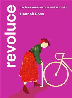 Revoluce - Jak ženy na dvou kolech měnily svět