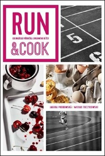 Run & Cook : Kulinářská příručka správného běžce