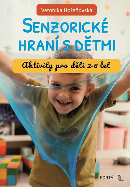 Senzorické hraní s dětmi - Aktivity pro děti 2-6 let