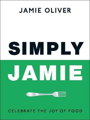 Simply Jamie: Celebrate the Joy of Food