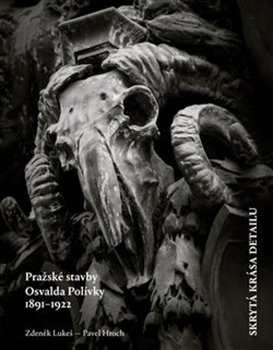 Skrytá krása detailu - Pražské stavby Osvalda Polívky 1891-1922