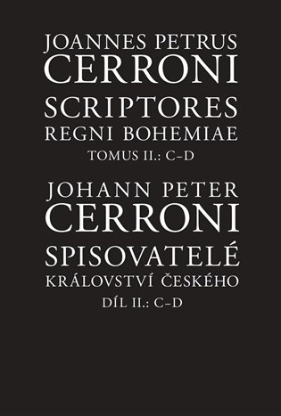 Spisovatelé království českého. Díl II.: C-D / Scriptores Regni Bohemiae Tomus II.: C-D