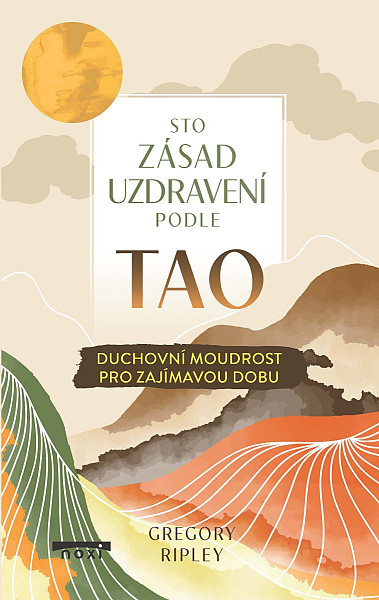 Sto zásad uzdravení podle TAO - Duchovní moudrost pro zajímavou dobu