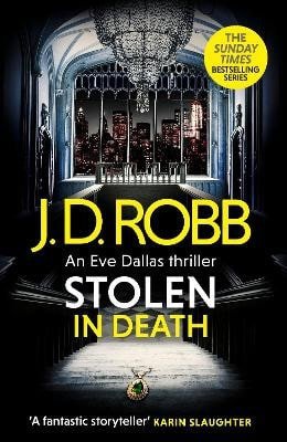 Stolen in Death: An Eve Dallas thriller (In Death 62)