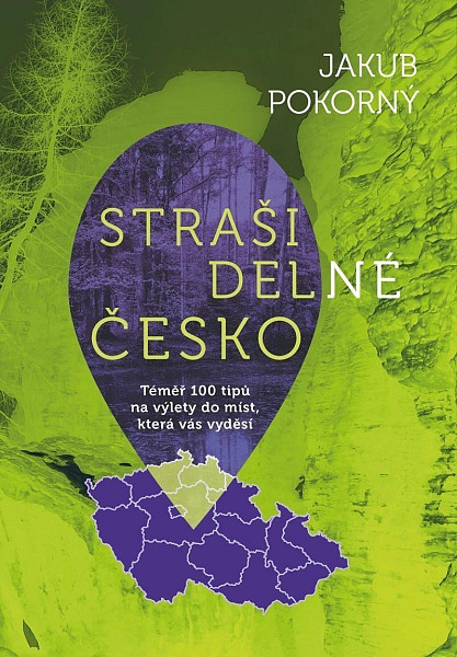 Strašidelné Česko - Témě 100 tipů na výlety do míst která vás vyděsí