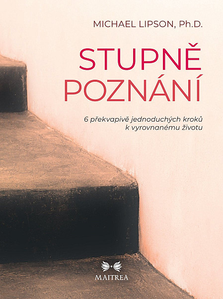 Stupně poznání - 6 překvapivě jednoduchých kroků k vyrovnanému životu