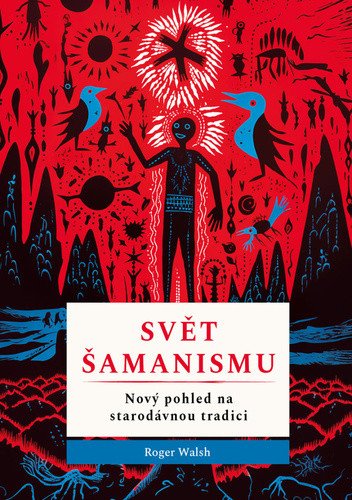 Svět šamanismu - Nový pohled na starodávnou tradici
