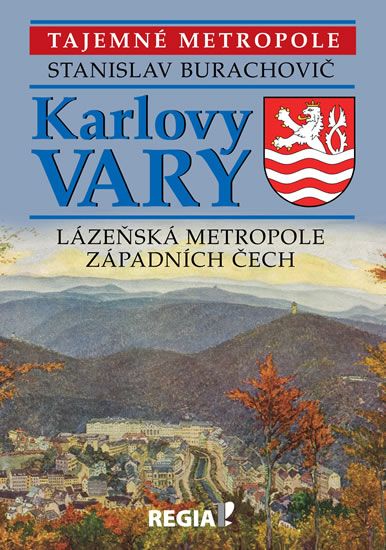 Tajemné metropole - Karlovy Vary - lázeňská metropole západních Čech