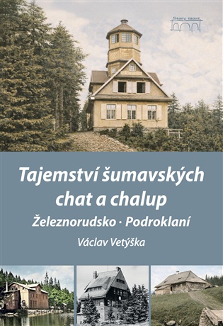 Tajemství šumavských chat a chalup - Železnorudsko, Podroklaní