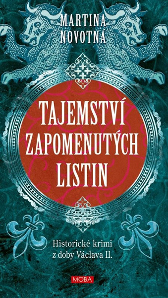 Tajemství zapomenutých listin - Historický román z doby Václava II.