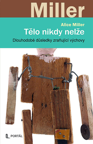 Tělo nikdy nelže - Dlouhodobé důsledky zraňující výchovy