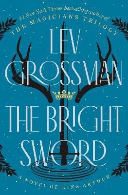 The Bright Sword: A Novel of King Arthur