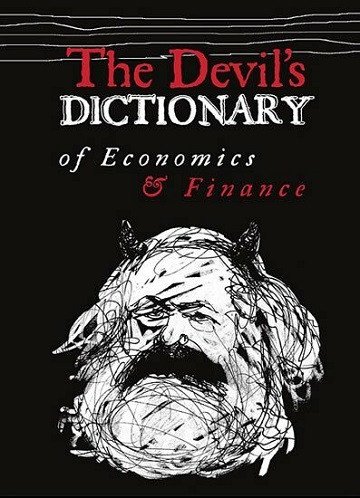 The Devil's Dictionary of Economics & Finance