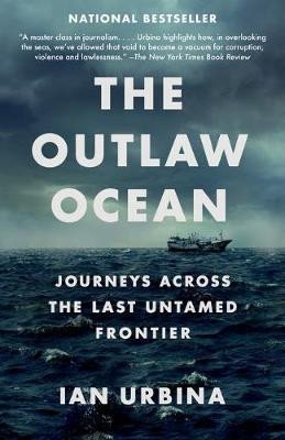 The Outlaw Ocean : Journeys Across the Last Untamed Frontier