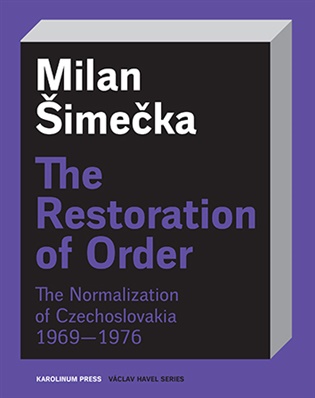 The Restoration of Order The Normalization of Czechoslovakia 1969–1976