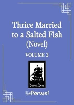 Thrice Married to a Salted Fish (Novel) Vol. 2