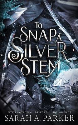 To Snap a Silver Stem