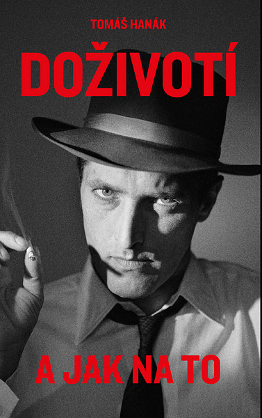 Tomáš Hanák – Doživotí a jak na to