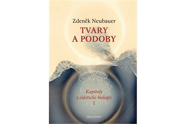 Tvary a podoby - Kapitoly z eidetické biologie I.