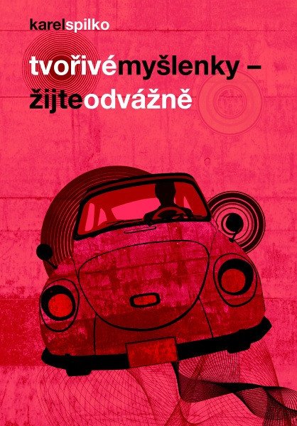 Tvořivé myšlenky - Žijte odvážně