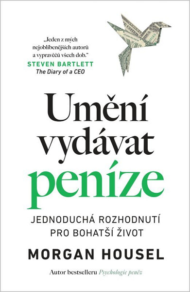 Umění vydávat peníze - Jednoduchá rozhodnutí pro bohatší život