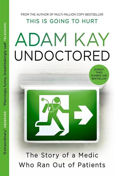 Undoctored: The brand new No 1 Sunday Times bestseller from the author of ´This Is Going To Hurt´