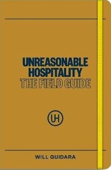 Unreasonable Hospitality: The Field Guide
