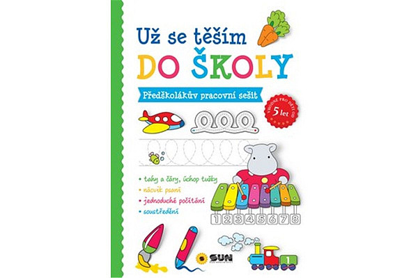 Už se těším do školy - Předškolákův pracovní sešit - Připraveni k zápisu