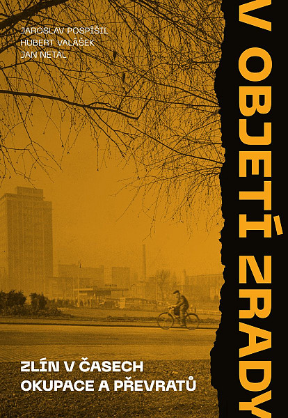 V objetí zrady - Zlín v časech okupace a převratů