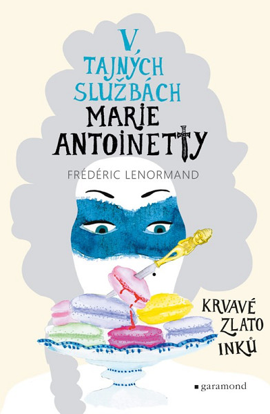 V tajných službách Marie Antoinetty: Krvavé zlato Inků