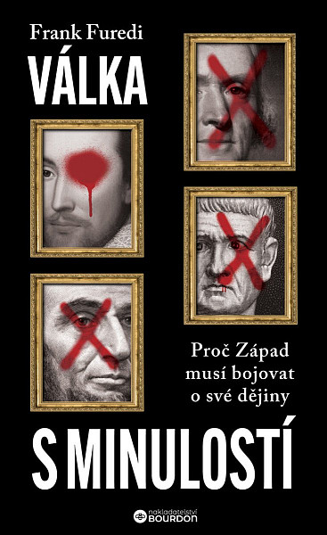 Válka s minulostí - Proč Západ musí bojovat o své dějiny