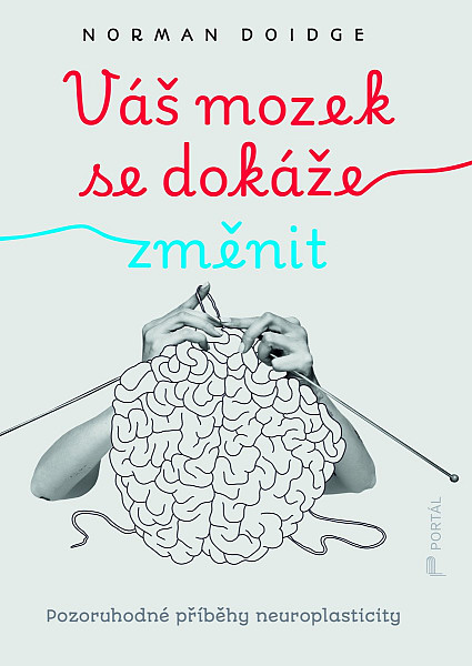 Váš mozek se dokáže změnit - Pozoruhodné příběhy neuroplasticity