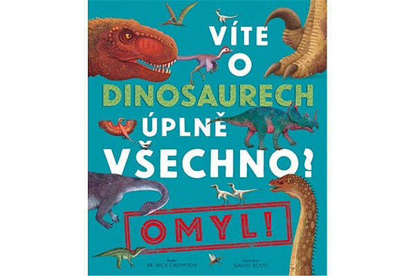 Víte o dinosaurech úplně všechno? Omyl!