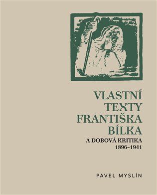Vlastní texty Františka Bílka a dobová kritika 1896-1941